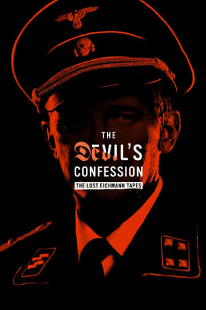 Regarder The Devil's Confession: The Lost Eichmann Tapes en Streaming